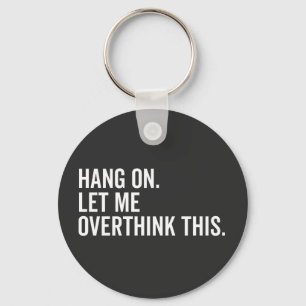 Hang on. Let me overthink this. Keychain