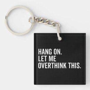 Hang on. Let me overthink this. Keychain