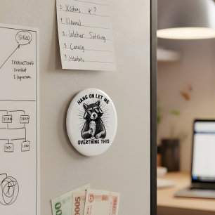 Hang On Let Me Overthink This Magnet