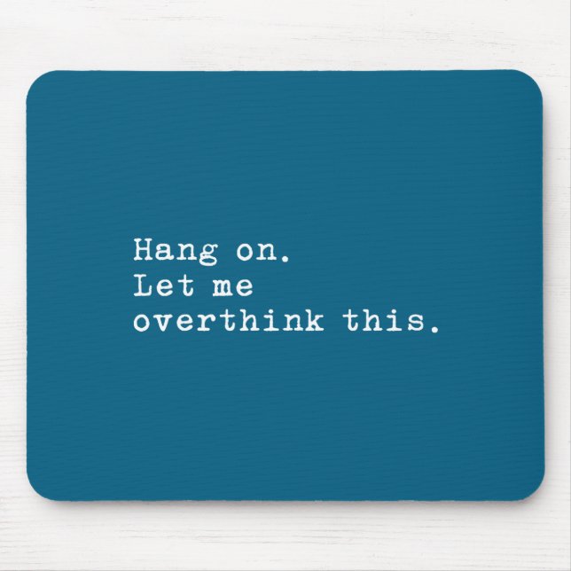 Hang On Let Me Overthink This  Mouse Pad (Front)