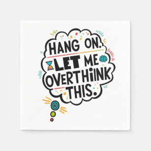 Hang on, let me overthink this napkin