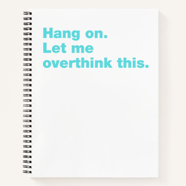 Hang on. Let me overthink this Notebook (Front)