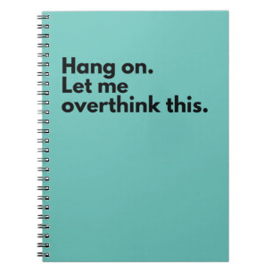 Hang on. Let me overthink this. Notebook