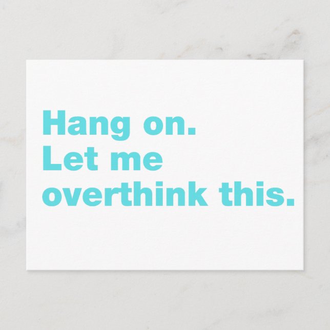 Hang on. Let me overthink this Postcard (Front)