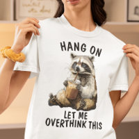 Hang On Let Me Overthink This Raccoon Coffee