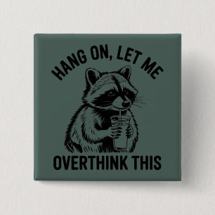 Hang On Let Me Overthink This Sarcastic Saying  2 Inch Square Button