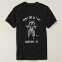 Hang On Let Me Overthink This Shirt – Sarcastic R