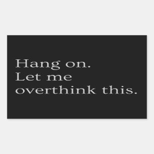 Hang on. Let me overthink this. Sticker