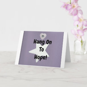 Hang On To Hope! Card