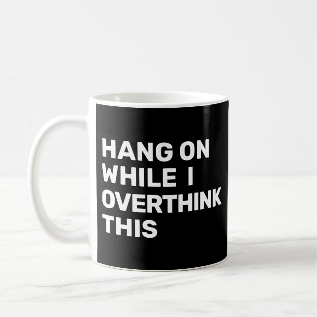 Hang On While I Overthink This Introvert Coffee Mug (Left)