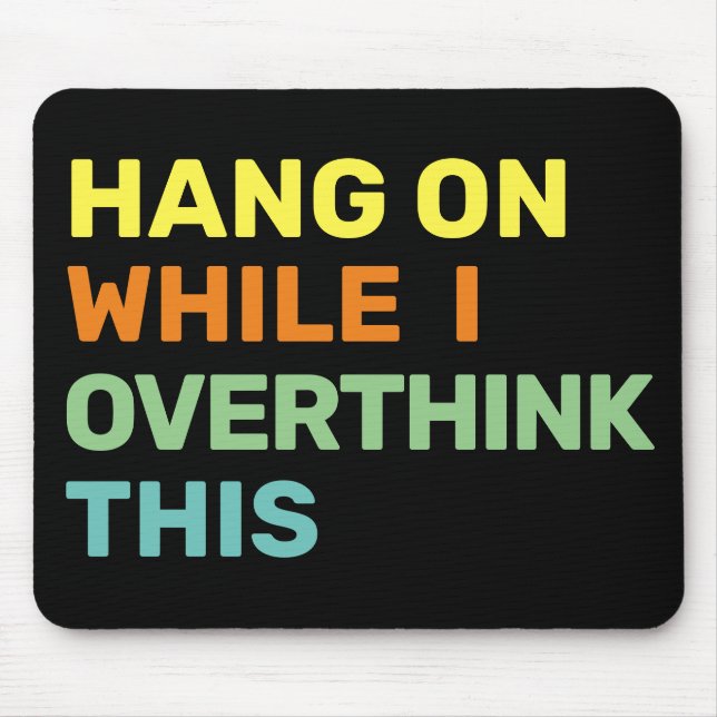 Hang On While I Overthink This Introvert Mouse Pad (Front)