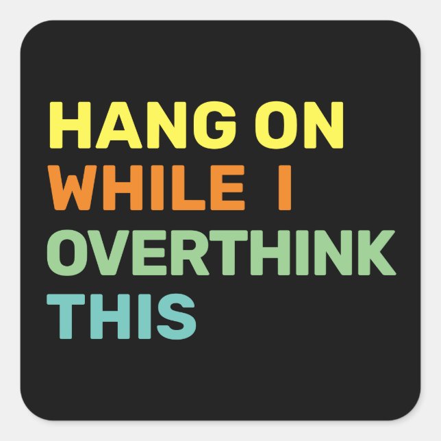 Hang On While I Overthink This Introvert Square Sticker (Front)