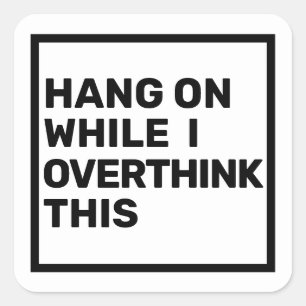 Hang On While I Overthink This Introvert Square Sticker