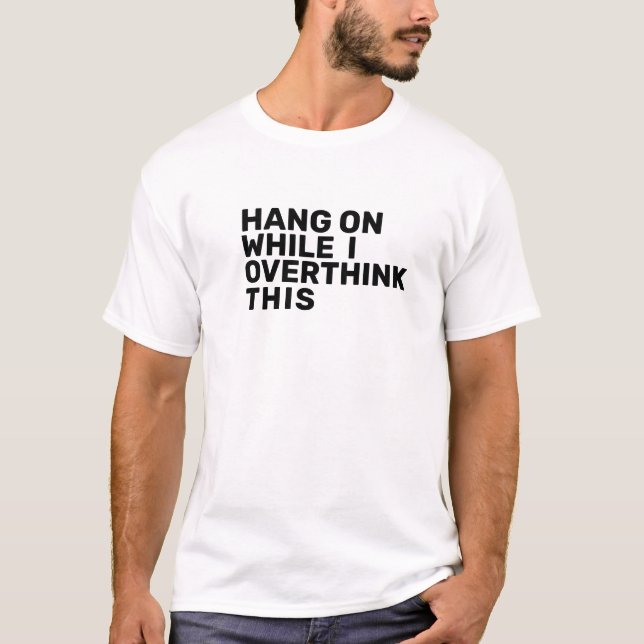 Hang On While I Overthink This Introvert  T-Shirt (Front)