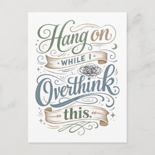 "Hang On While I Overthink This" Postcard