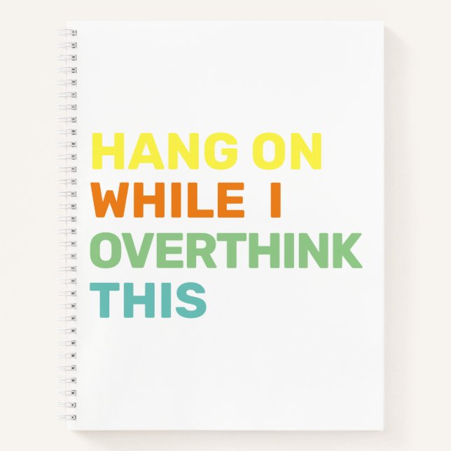 Hang On While I Overthink This White & Colour Notebook (Front)