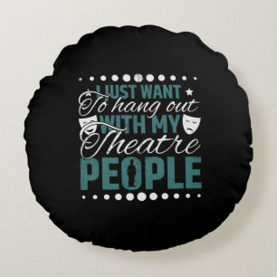 Hang Out With My Theatre People - Acting & Theatre Round Pillow
