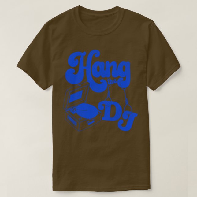Hang the DJ1 T-Shirt (Design Front)