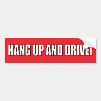 Hang Up And Drive! Bumper Sticker