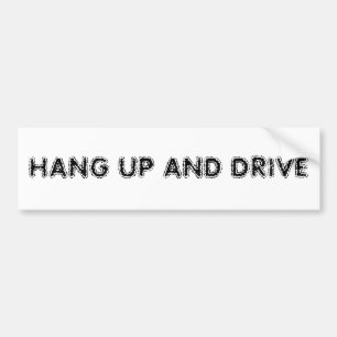 Hang Up And Drive Bumper Sticker