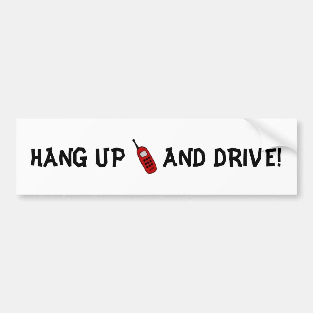 HANG UP AND DRIVE! BUMPER STICKER (Front)
