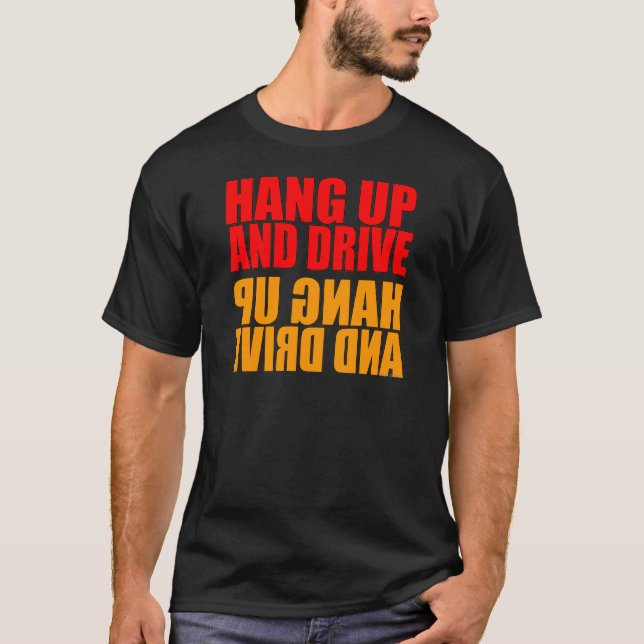 Hang Up and Drive No Phone T-shirt (Front)