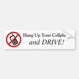Hang Up Your Cell Phone and DRIVE! Bumper Sticker