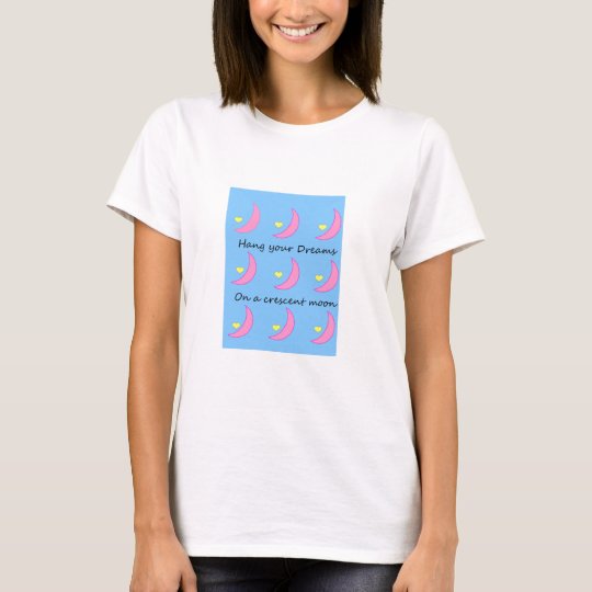 Hang your dreams on a Crescent Moon T-Shirt