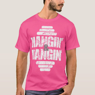 Hangin'  Bangin' Bodybuilding Weightlifting Gift T-Shirt