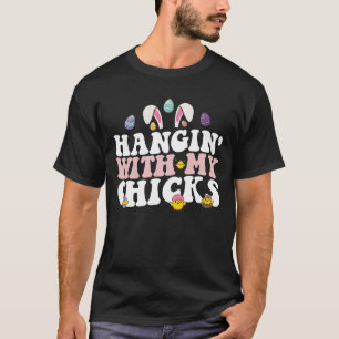 Hangin' With My Chicks Easter Bunny Groovy Retro T-Shirt