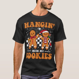 Hangin With My Cookies Gingerbread Christmas Funny T-Shirt