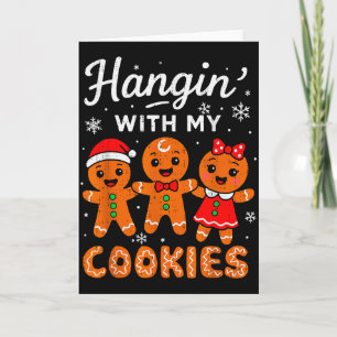 Hangin With My Cookies Gingerbread Christmas Teach Card