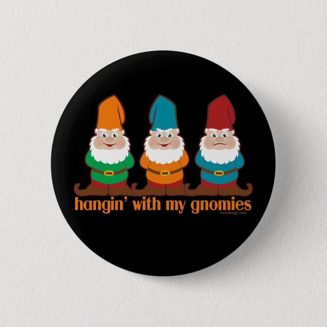 Hangin' With My Gnomies 2 Inch Round Button (Front)