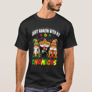 Hangin With My Gnomigos 3 Mexican Gnomes Cinco De  T-Shirt