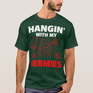 Hangin With My Hermies T-Shirt