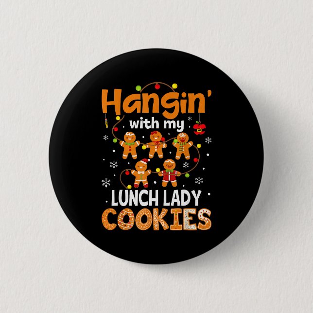 Hangin With My Lunch Lady Cookies Gingerbread Chri 2 Inch Round Button (Front)