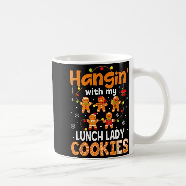 Hangin With My Lunch Lady Cookies Gingerbread Chri Coffee Mug (Right)