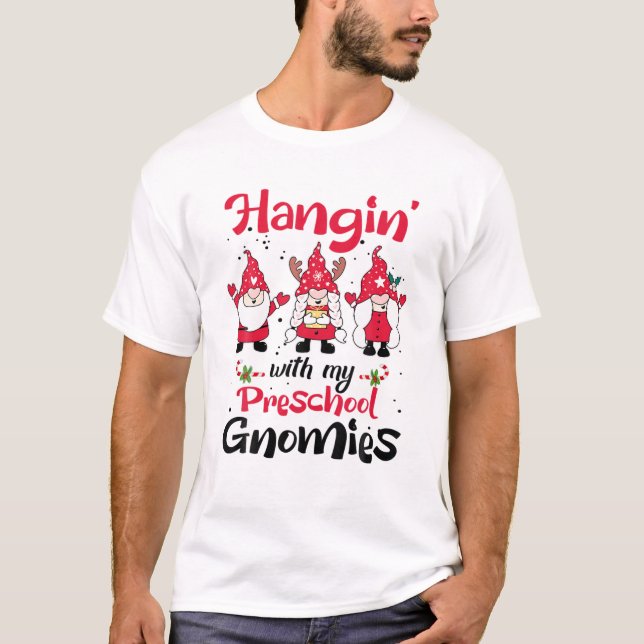Hangin With My Preschool Gnomies Christmas Teacher T-Shirt (Front)