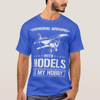 Hanging Around With Models Airplane RC Flying T-Shirt