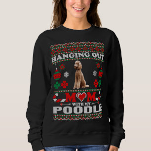 Hanging Out Mom With My Poodle Dog Long Sweatshirt
