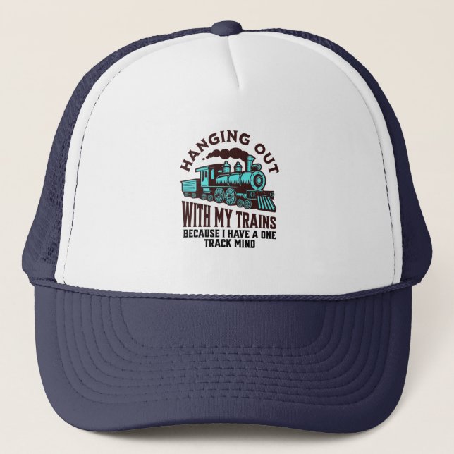 Hanging Out With My Trains, Train Conductor T-Shir Trucker Hat (Front)