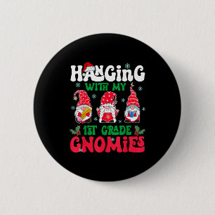 Hanging With My 1st Grade Gnome Christmas Funny Te 2 Inch Round Button