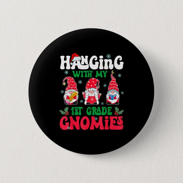 Hanging With My 1st Grade Gnome Christmas Funny Te 2 Inch Round Button (Front)