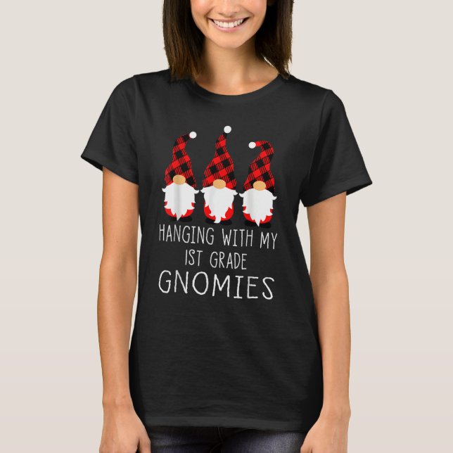 Hanging With My 1st Grade Gnomies Teacher Gnome T-Shirt (Front)