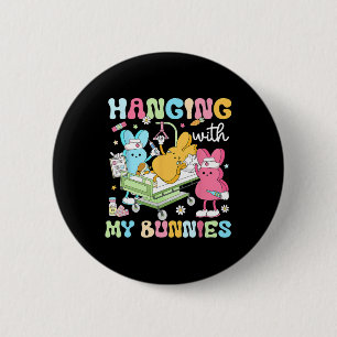 Hanging With My Bunnies Funny Easter Day 2025 Nurs 2 Inch Round Button