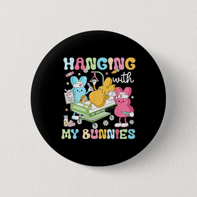 Hanging With My Bunnies Funny Easter Day 2025 Nurs 2 Inch Round Button (Front)