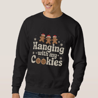 Hanging With My Cookies Gingerbread Christmas Gift Sweatshirt