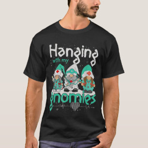 Hanging With My Dialysis Gnomes Dialysis Nurse Chr T-Shirt
