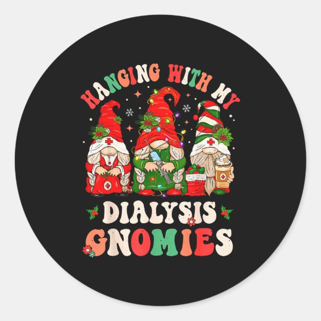 Hanging With My Dialysis Gnomies Christmas Nephrol Classic Round Sticker (Front)
