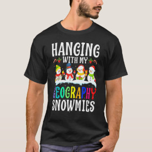 Hanging With My Geography Snowmies Teacher Christm T-Shirt